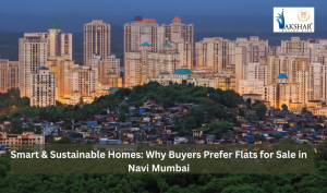 Smart &#038; Sustainable Homes: Why Buyers Prefer Flats for Sale in Navi Mumbai