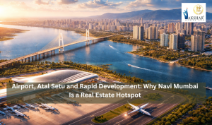 Airport, Atal Setu and Rapid Development: Why Navi Mumbai Is a Real Estate Hotspot